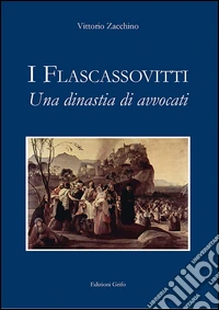 I Flascassovitti. Una dinastia di avvocati libro