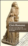 Civis Romana. Forme giuridiche e modelli sociali dell'appartenenza e dell'identità femminili in Roma antica libro di Peppe Leo
