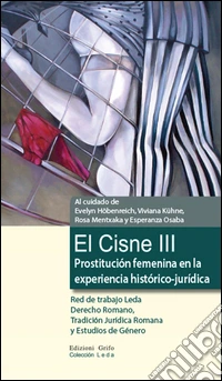 El Cisne III. Prostituciòn femenina en la experiencia històrico-jurìdica libro