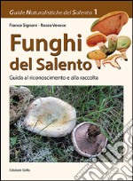 Funghi del Salento. Guida al riconoscimento e alla raccolta