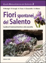 Fiori spontanei del Salento. Guida al riconoscimento e alla tutela libro