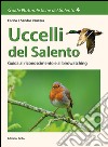 Uccelli del Salento. Guida al riconoscimento e al birdwatching libro