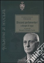 Francesco Ferrari. Discorsi parlamentari e disegni di legge libro