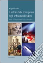 Il sistema delle prove penali negli ordinamenti italiani. Dalla tortura alla prova scientifica libro