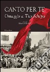 Canto per te. Omaggio a Tito Schipa libro