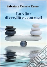 La vita: diversità e contrasti