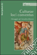 Culturae loci conventus. Omaggio ad Annalisa Bianco libro