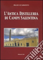 L'antica distilleria di Campi Salentina libro