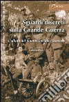 Sguardi discreti sulla Grande Guerra. L'album del tenente Luciano Graziuso libro