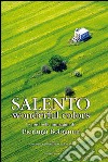 Salento wonderful colors. Ediz. illustrata libro di Bolognini Pierluigi