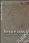 Terra e fatica. Frigole tra Otto e Novecento libro di Bruno R. (cur.) Spedicato M. (cur.)