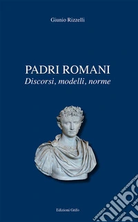 Padri romani. Discorsi, modelli, norme