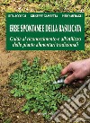 Erbe spontanee della Basilicata. Guida al riconoscimento e all'utilizzo delle piante alimentari tradizionali libro