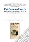 Patrimonio di carta. Il fondo antico della Biblioteca e l'Archivio storico del Liceo «Pietro Siciliani» di Lecce libro