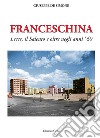 Franceschina. Lecce, il Salento e oltre negli anni '60 libro