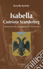 Isabelle Castriota Scanderbeg. Espressione di emancipazione femminile