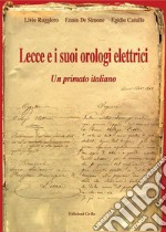 Lecce e i suoi orologi elettrici. Un primato italiano libro