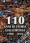 110 anni di storia giallorossa 1908-2018 libro
