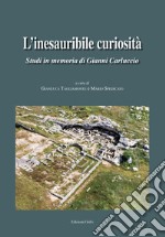 L'inesauribile curiosità. Studi in memoria di Gianni Carluccio libro