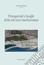 Protagonisti e luoghi delle arti euro-mediterranee