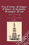 Una d'arme, di lingua, d'altare, di memorie, di sangue, di cor. Omaggo a Luciano Graziuso libro