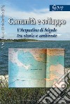 Comunità e sviluppo. L'Acquatina di Frigole tr storia e ambiente libro