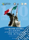 La grande guerra. Onore a chi ha lottato per la libertà, la giustizia e la pace L'Italia della... vittoria libro