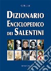 Dizionario enciclopedico dei salentini libro di Stasi Carlo