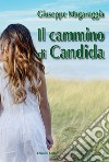 Il cammino di Candida libro di Magaraggia Giuseppe