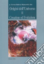 Origini dell'universo. Vol. 2: Creazione ed evoluzione libro