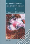 Origini dell'universo. Vol. 2: Creazione ed evoluzione libro di Mancarella Giovan Battista