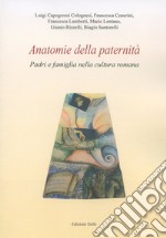 Anatomie della paternità. Padri e famiglia nella cultura romana libro