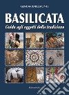 Basilicata. Guida agli oggetti della tradizione libro di Belmonte Genuario