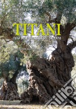 Titani. Olivi monumentali del Salento libro