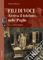 Fili di voce. Arriva il telefono nella Puglie libro