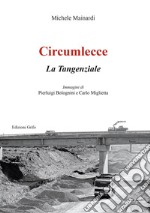 Circumlecce. La tangenziale. Ediz. illustrata libro