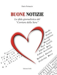 Buone notizie. La sfida giornalistica del «Corriere della Sera» libro