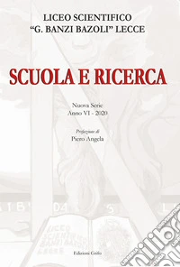 Scuola e ricerca 2020. Liceo scientifico «G. Banzi Bazoli» Lecce libro