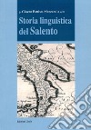 Storia linguistica del Salento libro di Mancarella Giovan Battista