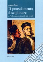 Il procedimento disciplinare nell'ordinamento professionale degli avvocati libro