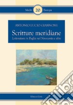 Scritture meridianie. Letteratura in Puglia nel Novecento e oltre libro