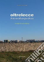 oltrelecce. #storiedifuoriperiferia libro