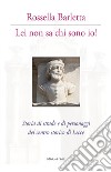 Lei non sa chi sono io! Storia di strade e di personaggi del centro storico di Lecce. Con cartina libro