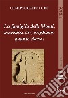 La famiglia delli Monti, marchesi di Corigliano: quante storie! libro