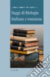 Saggi di filologia italiana e romanza libro