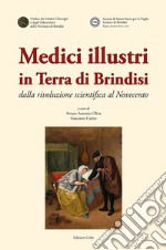 Medici illustri in Terra di Brindisi. Dalla rivoluzione scientifica al Novecento libro