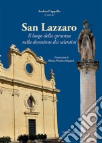 San Lazzaro. Il luogo della speranza nella devozione dei salentini libro