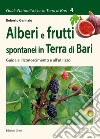 Alberi e frutti spontanei in Terra di Bari. Guida al riconoscimento e al'utilizzo libro di Gennaio Roberto