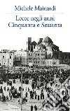 Lecce negli anni Cinquanta e Sessanta libro
