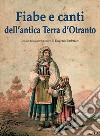 Fiabe e canti dell'antica Terra d'Otranto libro